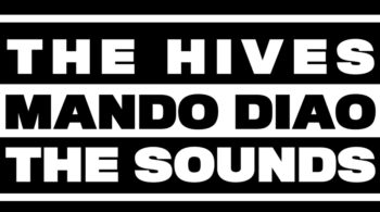 The Sounds - The Hives - Mando Diao